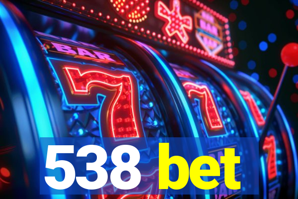 538 bet